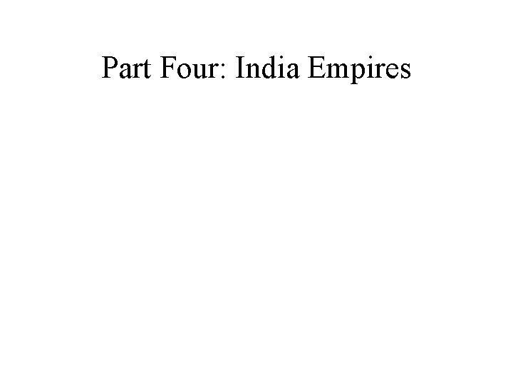 Part Four: India Empires 