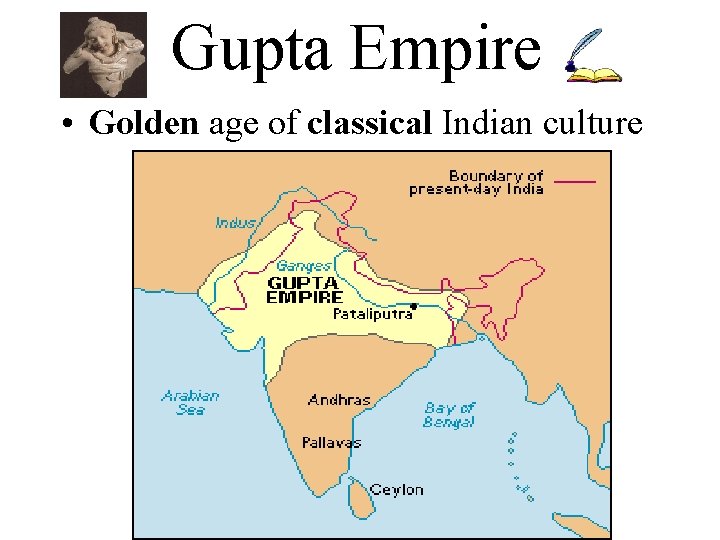 Gupta Empire • Golden age of classical Indian culture 