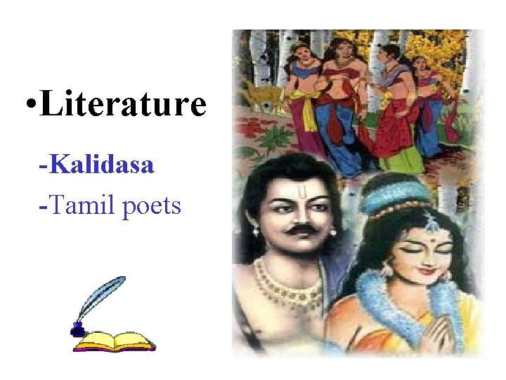  • Literature -Kalidasa -Tamil poets 