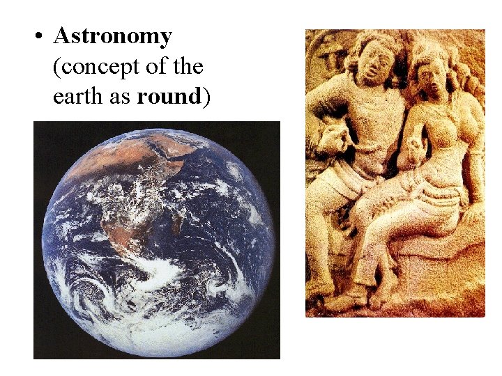  • Astronomy (concept of the earth as round) 