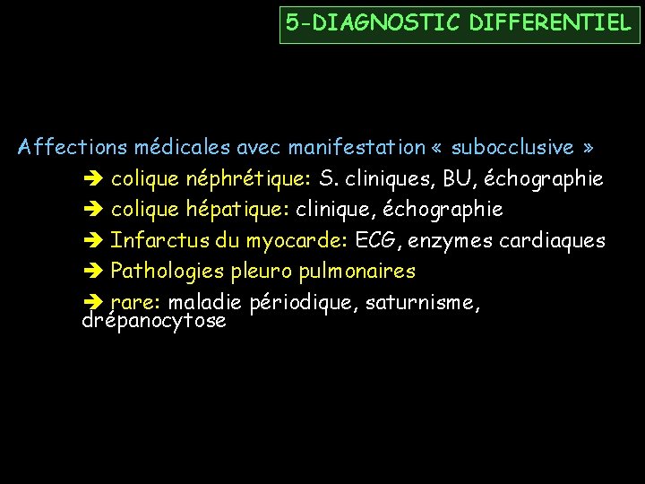 5 -DIAGNOSTIC DIFFERENTIEL Affections médicales avec manifestation « subocclusive » colique néphrétique: S. cliniques,