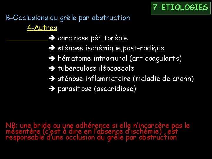 7 -ETIOLOGIES B-Occlusions du grêle par obstruction 4 -Autres carcinose péritonéale sténose ischémique, post-radique