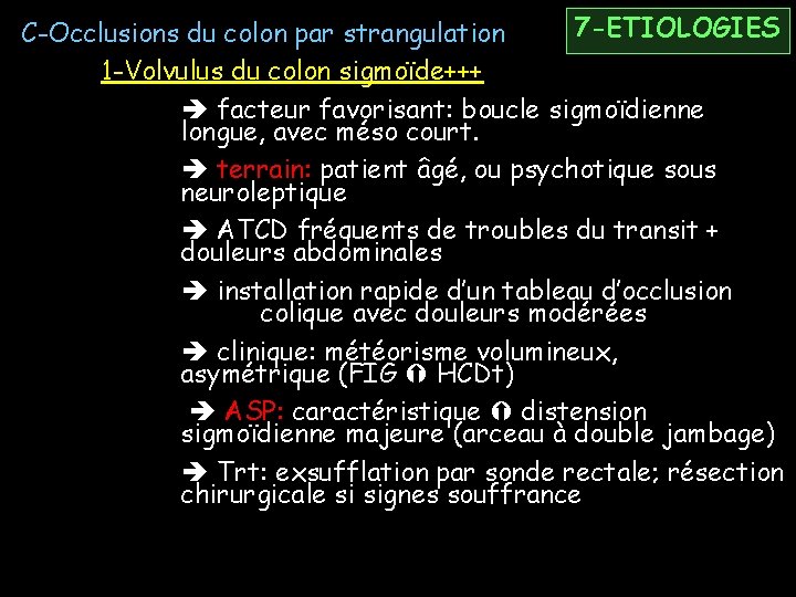 7 -ETIOLOGIES C-Occlusions du colon par strangulation 1 -Volvulus du colon sigmoïde+++ facteur favorisant: