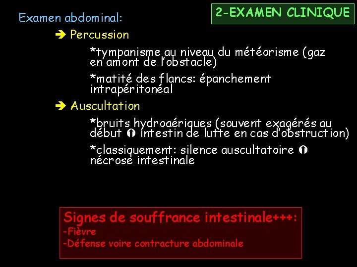 2 -EXAMEN CLINIQUE Examen abdominal: Percussion *tympanisme au niveau du météorisme (gaz en amont