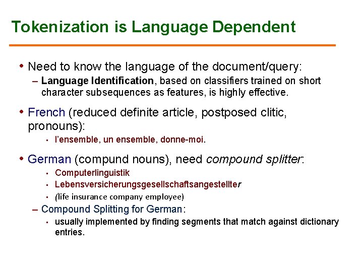 Tokenization is Language Dependent • Need to know the language of the document/query: –