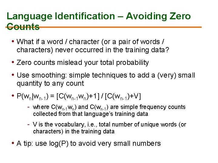 Language Identification – Avoiding Zero Counts • What if a word / character (or
