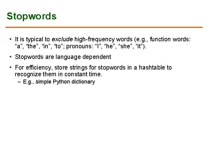 Stopwords • It is typical to exclude high-frequency words (e. g. , function words: