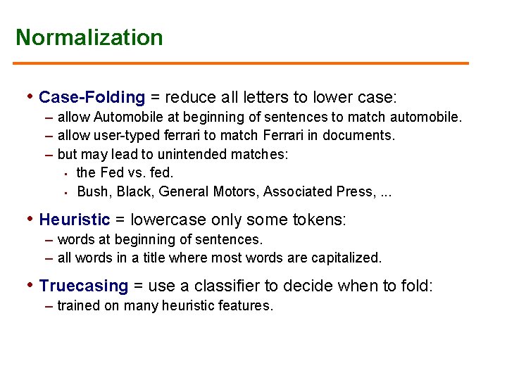 Normalization • Case-Folding = reduce all letters to lower case: – allow Automobile at