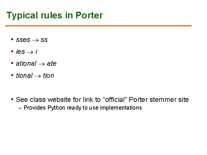 Typical rules in Porter • sses ss • ies i • ational ate •