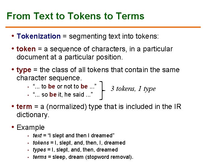 From Text to Tokens to Terms • Tokenization = segmenting text into tokens: •