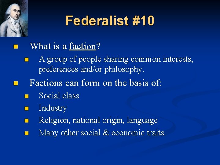 Federalist #10 What is a faction? n n A group of people sharing common