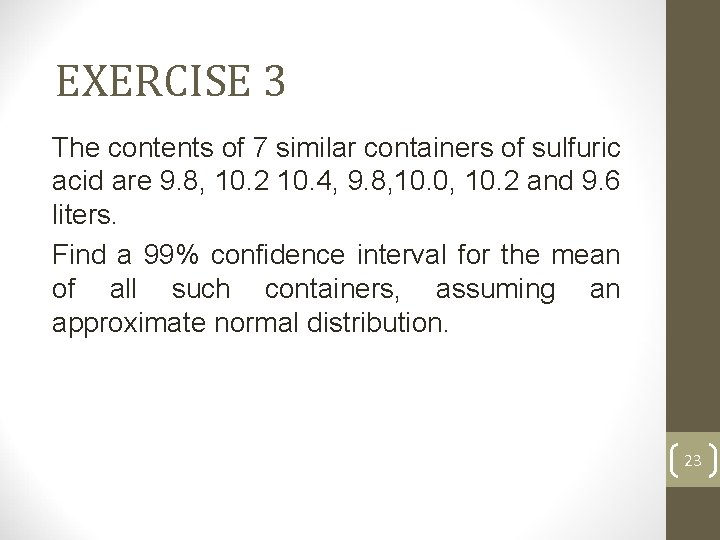 EXERCISE 3 The contents of 7 similar containers of sulfuric acid are 9. 8,