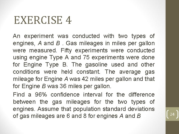 EXERCISE 4 An experiment was conducted with two types of engines, A and B.