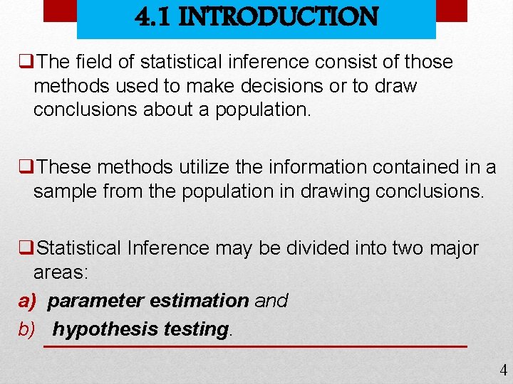 4. 1 INTRODUCTION q. The field of statistical inference consist of those methods used