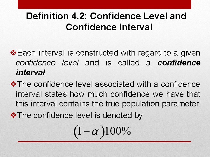 Definition 4. 2: Confidence Level and Confidence Interval v. Each interval is constructed with