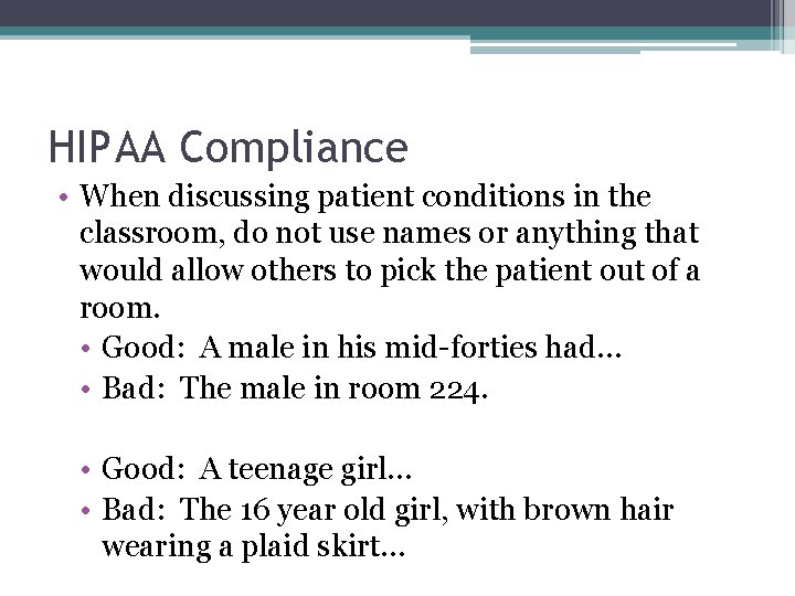 HIPAA Compliance • When discussing patient conditions in the classroom, do not use names