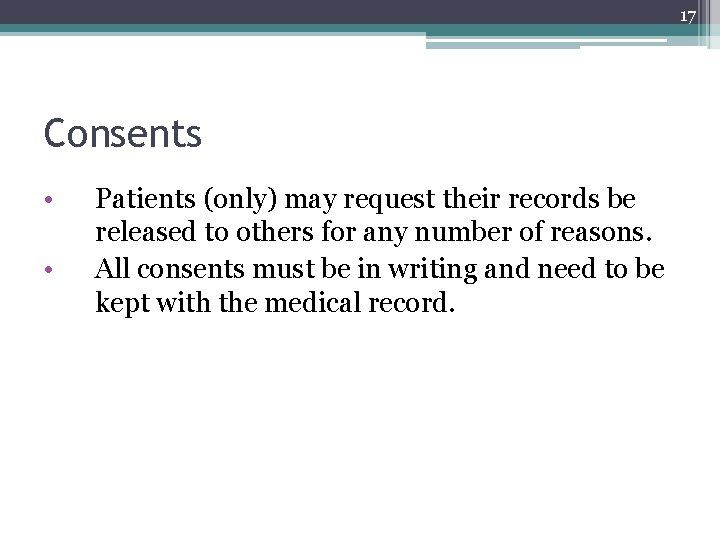 17 Consents • • Patients (only) may request their records be released to others