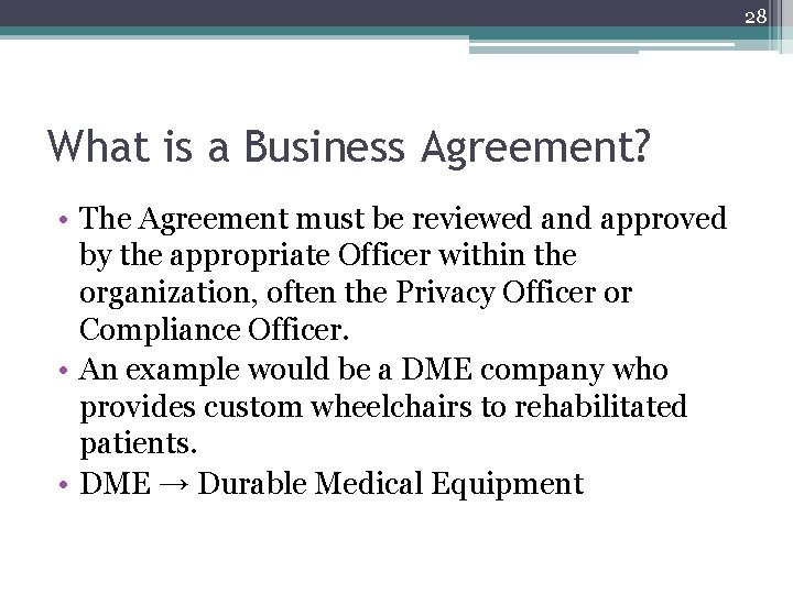 28 What is a Business Agreement? • The Agreement must be reviewed and approved