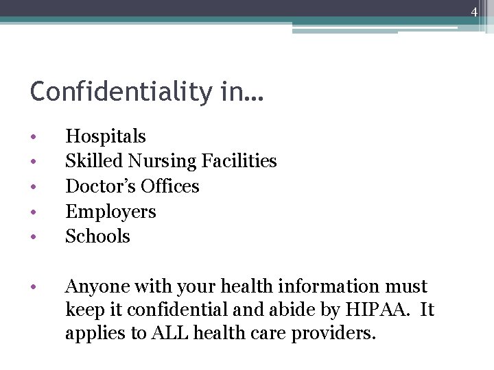 4 Confidentiality in… • • • Hospitals Skilled Nursing Facilities Doctor’s Offices Employers Schools