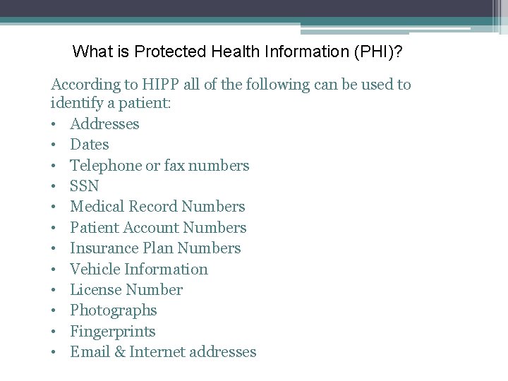 What is Protected Health Information (PHI)? According to HIPP all of the following can