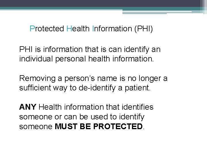 Protected Health Information (PHI) PHI is information that is can identify an individual personal