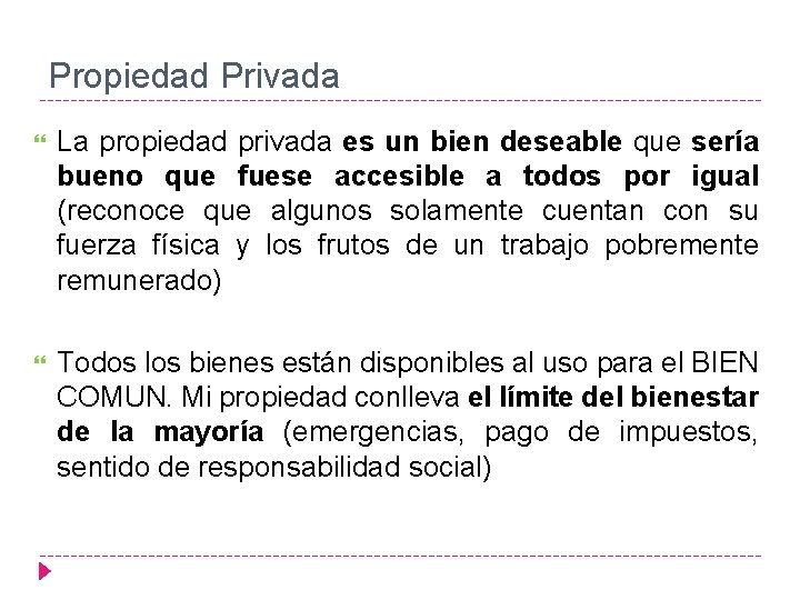 Propiedad Privada La propiedad privada es un bien deseable que sería bueno que fuese