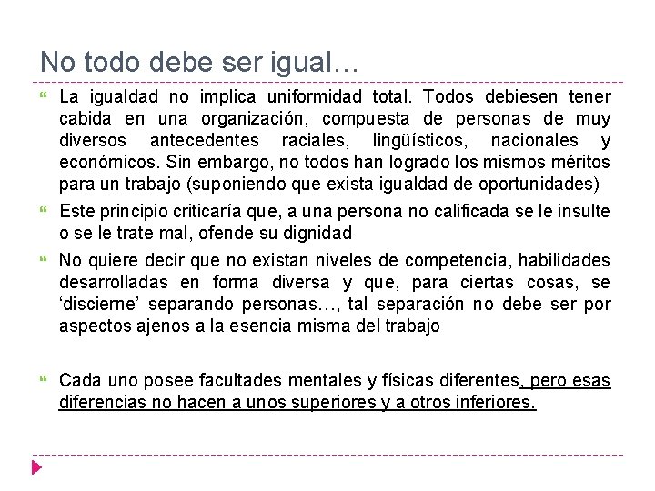 No todo debe ser igual… La igualdad no implica uniformidad total. Todos debiesen tener