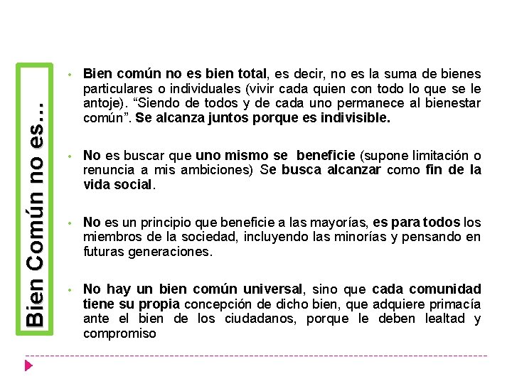 Bien Común no es… • Bien común no es bien total, es decir, no