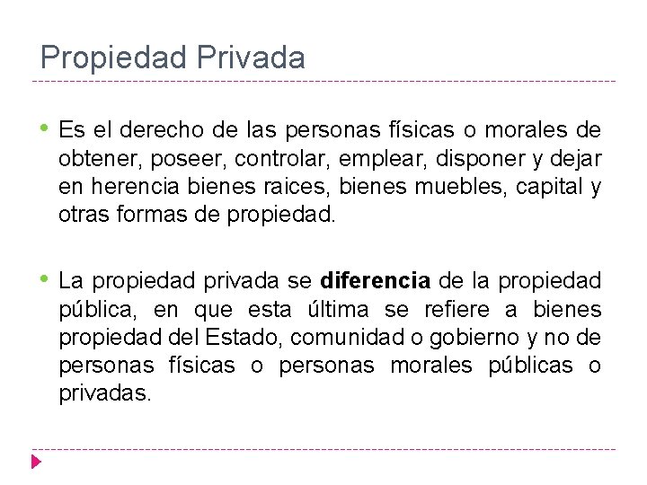 Propiedad Privada • Es el derecho de las personas físicas o morales de obtener,