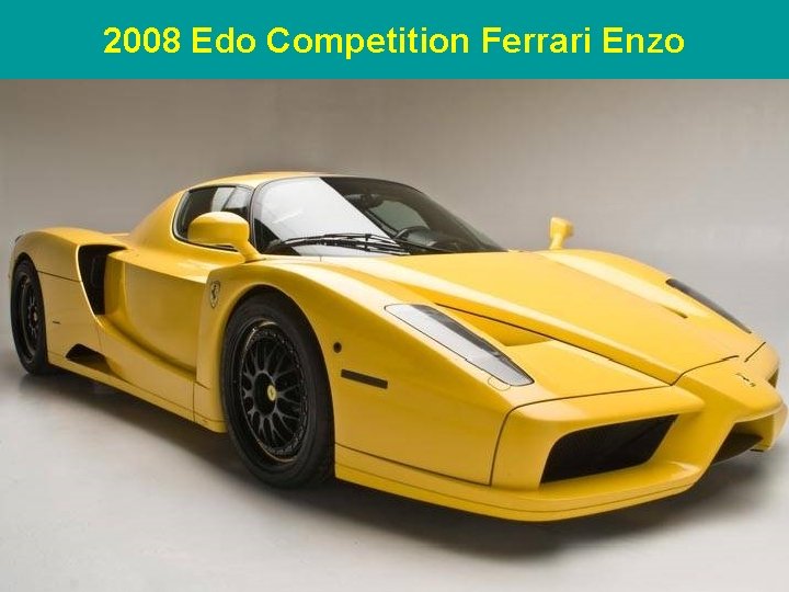 2008 Edo Competition Ferrari Enzo 
