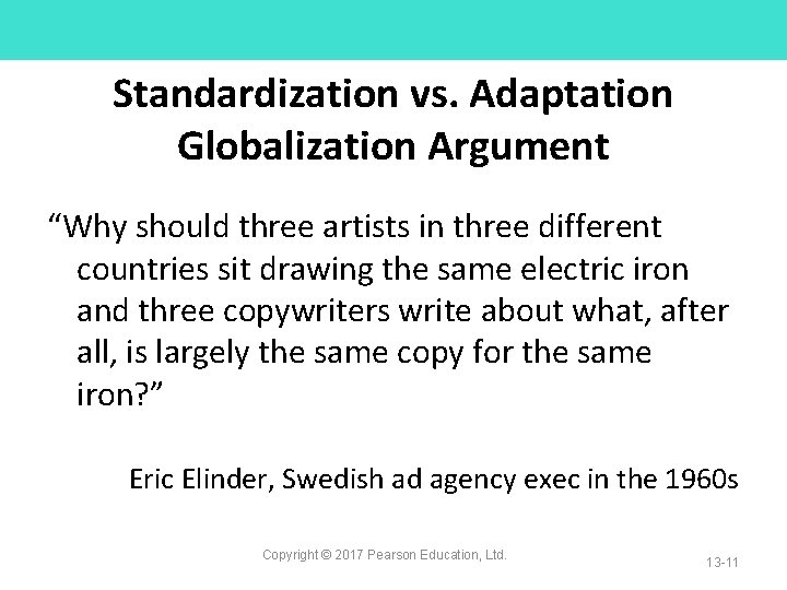 Standardization vs. Adaptation Globalization Argument “Why should three artists in three different countries sit