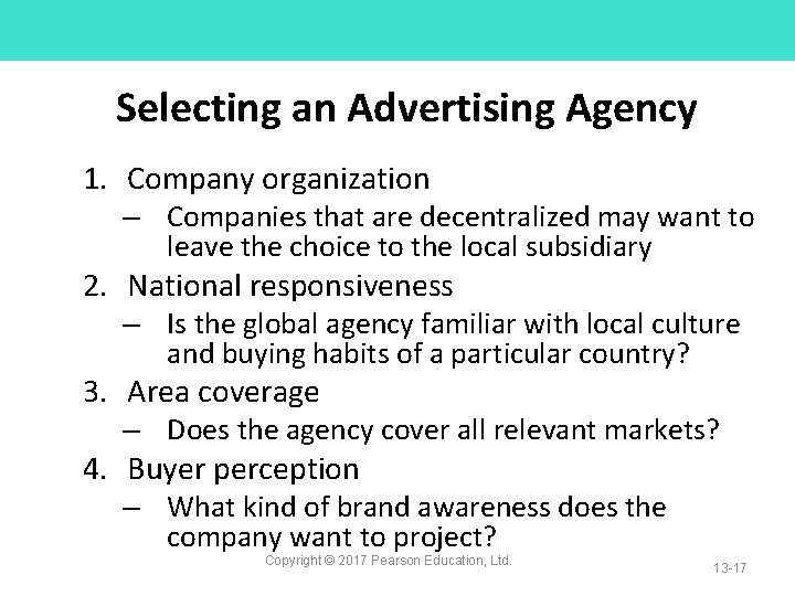 Selecting an Advertising Agency 1. Company organization – Companies that are decentralized may want