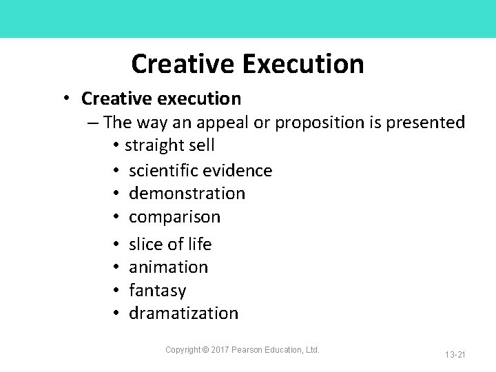 Creative Execution • Creative execution – The way an appeal or proposition is presented