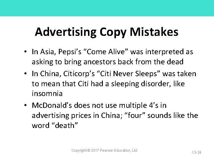 Advertising Copy Mistakes • In Asia, Pepsi’s “Come Alive” was interpreted as asking to