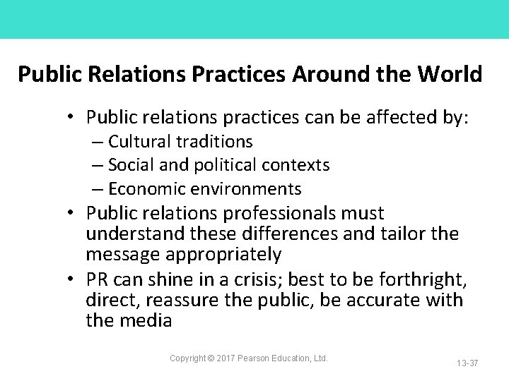 Public Relations Practices Around the World • Public relations practices can be affected by: