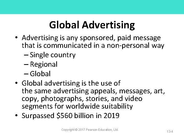 Global Advertising • Advertising is any sponsored, paid message that is communicated in a
