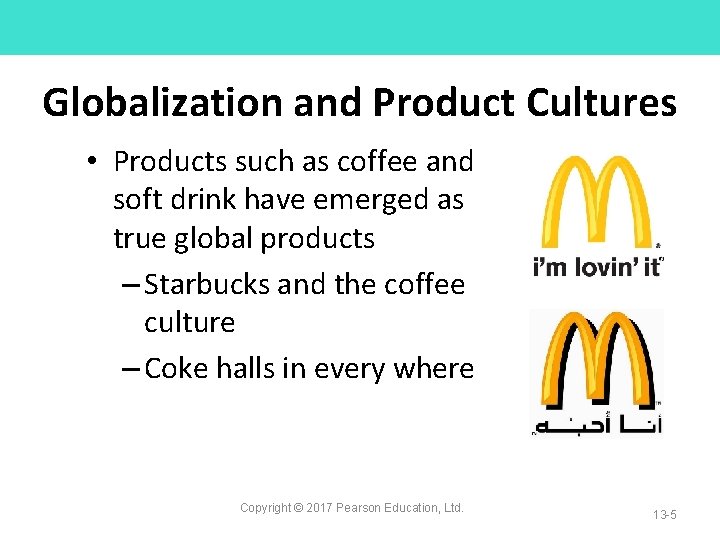 Globalization and Product Cultures • Products such as coffee and soft drink have emerged