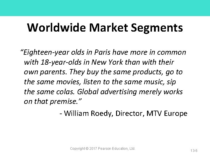 Worldwide Market Segments “Eighteen-year olds in Paris have more in common with 18 -year-olds