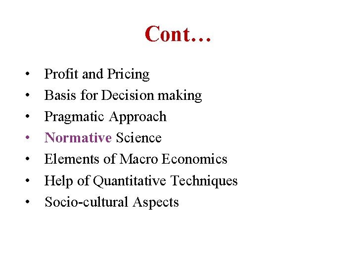 Cont… • • Profit and Pricing Basis for Decision making Pragmatic Approach Normative Science