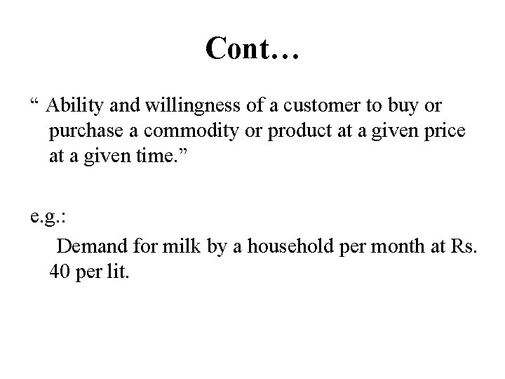 Cont… “ Ability and willingness of a customer to buy or purchase a commodity