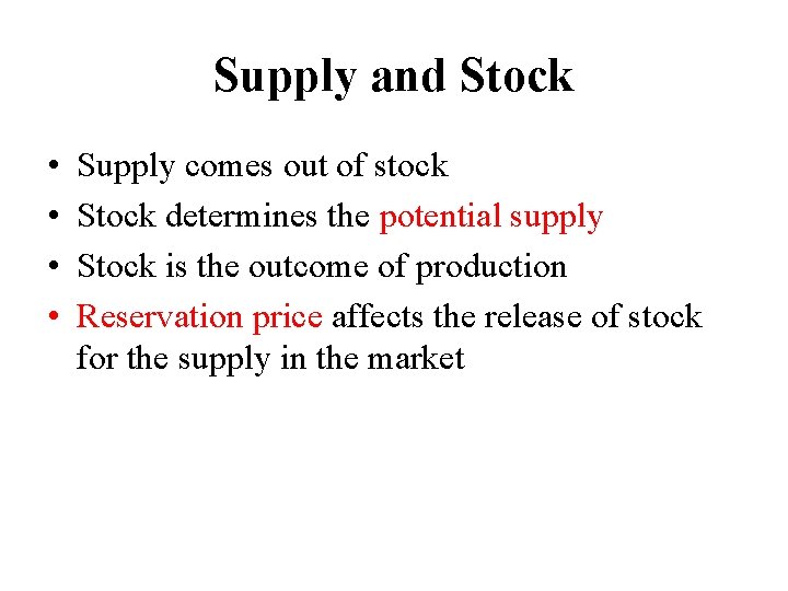 Supply and Stock • • Supply comes out of stock Stock determines the potential