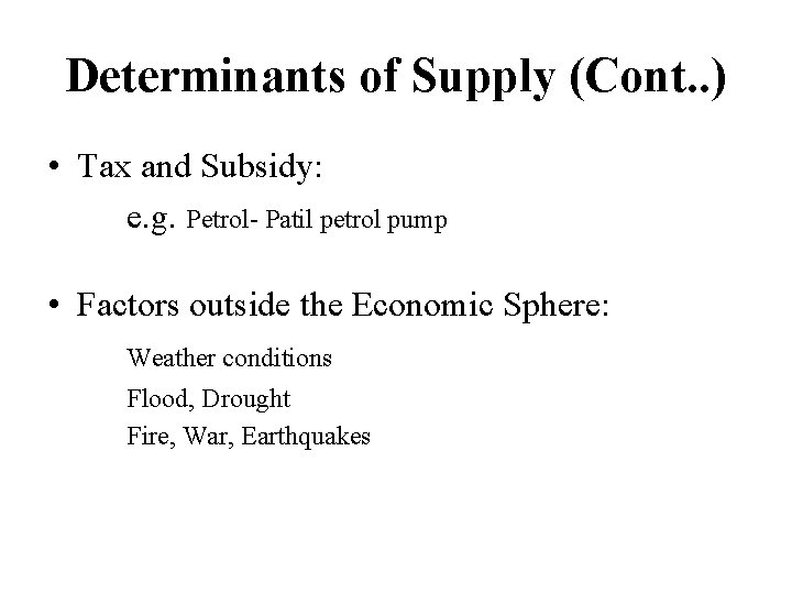 Determinants of Supply (Cont. . ) • Tax and Subsidy: e. g. Petrol- Patil