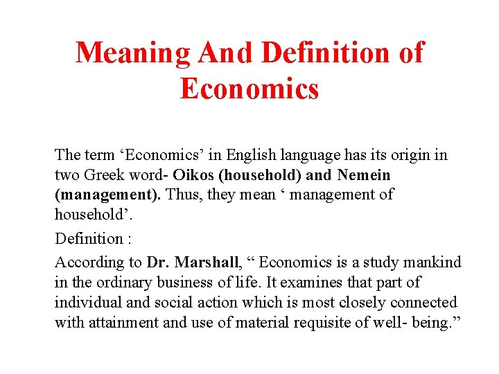 Meaning And Definition of Economics The term ‘Economics’ in English language has its origin