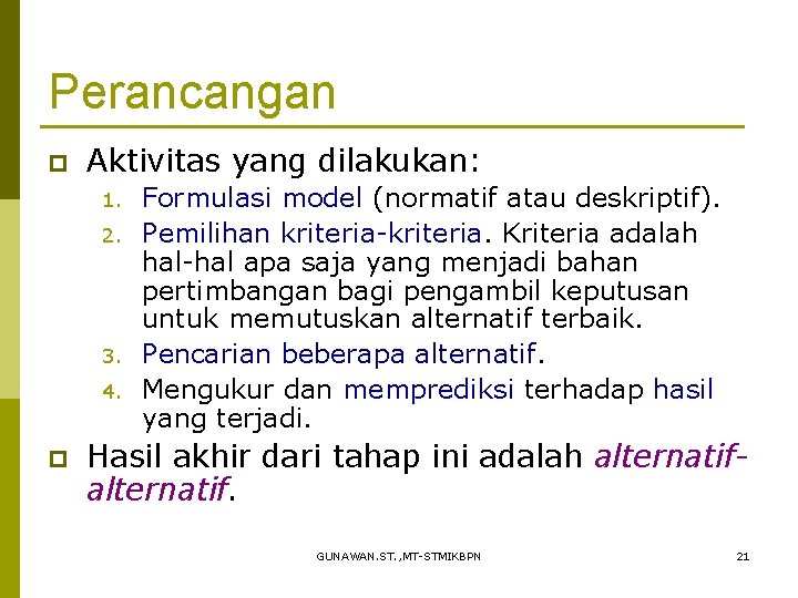 Perancangan p Aktivitas yang dilakukan: 1. 2. 3. 4. p Formulasi model (normatif atau