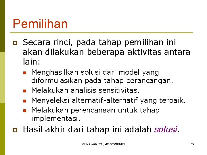 Pemilihan p Secara rinci, pada tahap pemilihan ini akan dilakukan beberapa aktivitas antara lain: