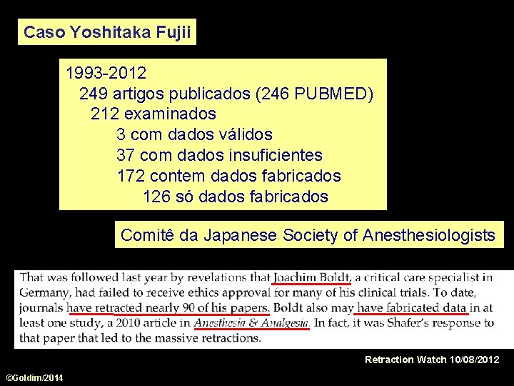 Caso Yoshitaka Fujii 1993 -2012 249 artigos publicados (246 PUBMED) 212 examinados 3 com