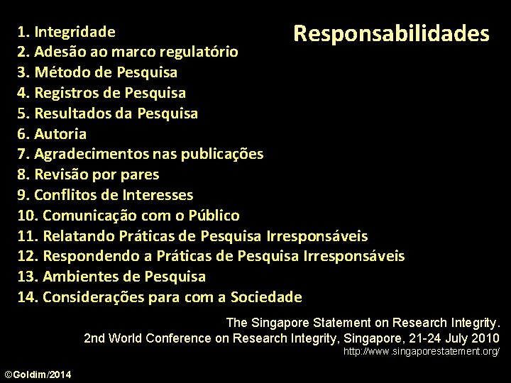 1. Integridade Responsabilidades 2. Adesão ao marco regulatório 3. Método de Pesquisa 4. Registros