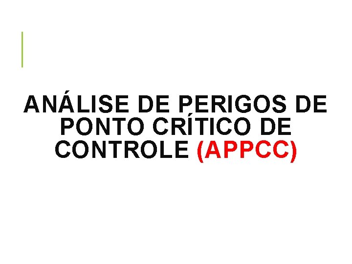 ANÁLISE DE PERIGOS DE PONTO CRÍTICO DE CONTROLE (APPCC) 