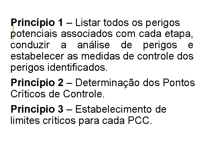 Princípio 1 – Listar todos os perigos potenciais associados com cada etapa, conduzir a