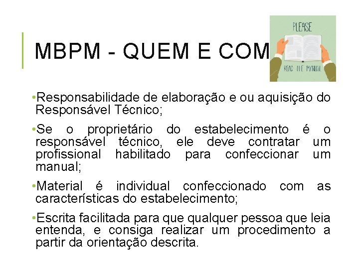 MBPM - QUEM E COMO? • Responsabilidade de elaboração e ou aquisição do Responsável